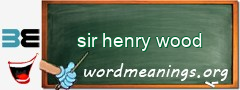 WordMeaning blackboard for sir henry wood